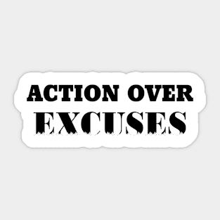 action over excuses Sticker